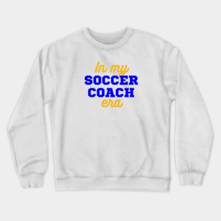 In My Soccer Coach Era Crewneck Sweatshirt